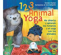 1 2 3 Animal Yoga: Me Divierto Y Aprendo Los Numeros Y El Yoga Con Los