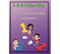 1-2-3 Color Me:: 1 to 10 Fun for Little Learners