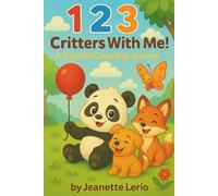 1 2 3...Critters with Me!: A Colorful Counting Journey