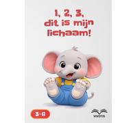 1, 2, 3, dit is mijn lichaam! (1, 2, 3… Groeien met de kleine olifant)