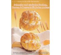 1, 2, 3 - fertig ist die süße Backstube: Schnelle und einfache Kuchen, Torten & Desserts für jeden Anlass: Stressfreie Lieblingsrezepte für ... ohne Aufwand und mit garantiertem Gelingen