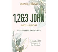 1,2&3 John: Dwell in Light (Seeing the Old Testament in the Epistles Bible Studies)
