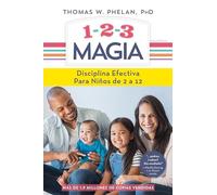 1-2-3 Magia: Disciplina Efectiva Para Niños de 2 a 12: Disciplina efectiva para niños de 2 a 12/ Effective Discipline for Children 2-?12