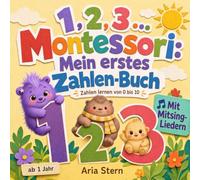1, 2, 3... Montessori: Mein erstes Zahlenbuch zum Mitzählen - Spielerische Förderung von Sprache & Intelligenz im Kleinkindalter nach der Montessori-Methode | Mitmachbuch für Kinder ab 1 Jahr