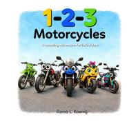 1-2-3 Motorcycles: A counting adventure for little riders (Little Riders Adventure Series)