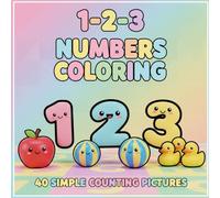 1-2-3 Numbers Coloring: 40 Simple Counting Pictures
