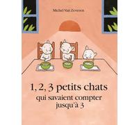 1, 2, 3 petits chats qui savaient compter jusqu'à 3: QUI SAVAIENT COMPTER JUSQU'A 3