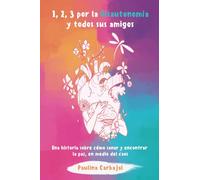 1, 2, 3 Por la disautonomía y todos sus amigos: Una historia sobre cómo sanar y encontrar la paz, en medio del caos
