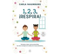 1, 2, 3, ¡Respira!: Para Nino De 3 a 10 Anos (No ficción)