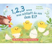 1, 2, 3 ... was schlüpft da aus dem Ei?: Ein Pappbilderbuch mit Klappen für Kinder ab 18 Monaten, das erstes Wissen über Tiere und Zahlen vermittelt