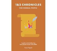 1 & 2 Chronicles for Normal People: A Guide to the Boldest but Least Popular Books of the Bible (The Bible for Normal People)