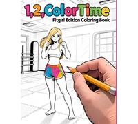 1,2,ColorTime: Fitgirls Edition Coloring Book for Teens & Adults - 25 Athletic Women Line Art Pages: A high-energy coloring experience inspired by strength, discipline, and athletic confidence.