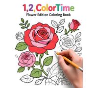 1,2,ColorTime Flower Edition Coloring Book: A Beautiful Flower Coloring Book for Adults and Teens with 25 Detailed Floral Designs, Bold Lines and Relaxing Botanical Pages
