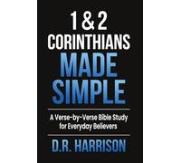 1 & 2 Corinthians Made Simple: A Verse-by-Verse Bible Study for Everyday Believers