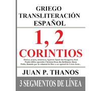 1, 2 Corintios: Griego Transliteración Español: 3 Segmentos de Línea: Los Libros de la Biblia de 1, 2 Corintios con Griego original, Transliteración ... 3 segmentos de Línea)