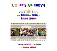 1, 2, Let's All Groove: Using Drumming And Rhythm to Enhance Classroom Learning
