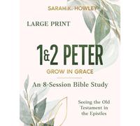 1&2 Peter: Grow in Grace (Large Print) (Seeing the Old Testament in the Epistles Bible Studies)