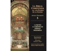 1-2 Reyes, 1-2 Crónicas, Esdras, Nehemías: 5 (La Biblia Comentada por los Padres de la Iglesia. Antiguo Testamento)