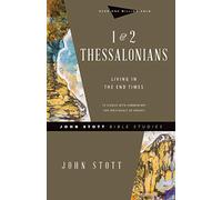 1 & 2 Thessalonians: Living in the End Times (John Stott Bible Studies)