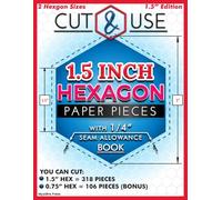 1.5 Inch Hexagons (Side Length) - Cut and Use Hexagon Templates Book for English Paper Piecing: 1 1/2" Hexies with 1/4" Seam Allowance | Pre-Marked ... Templates for Quilting, Patchwork & Crafts