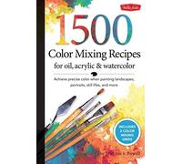 [(1,500 Color Mixing Recipes for Oil, Acrylic and Watercolor: Achieve Precise Color When Painting Landscapes, Portraits, Still Lifes, and More)] [ By (author) William F. Powell ] [August, 2012]