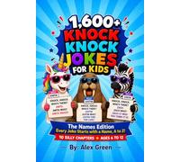 1,600+ Knock Knock Jokes For Kids: The Names Edition: Every Joke Starts with a Name, A to Z!