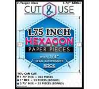 1.75 Inch Hexagons (Side Length) - Cut and Use Hexagon Templates Book for English Paper Piecing: 1 3/4" Hexies with 1/4" Seam Allowance | Pre-Marked ... Templates for Quilting, Patchwork & Crafts