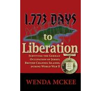 1,773 Days To Liberation: Surviving the German Occupation of Jersey, British Channel Islands, during World War II