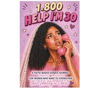 1.800 Help Im 30: A faith-based guided journal for women who want to strengthen their identity in Christ.