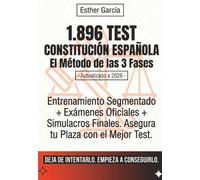 1.896 Test Constitución Española: El Método de las 3 Fases: Entrenamiento Segmentado, Exámenes Oficiales y Simulacros. Temario actualizado 2026 para oposiciones. (Opositor en Marcha)