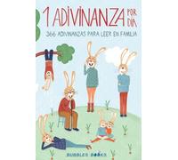 1 Adivinanza por día - 366 adivinanzas para leer en familia: Acertijos infantiles aptos para niños y niñas a partir de 6 años: Acertijos infantiles aptos para niños y niñas a partir de 6 años.