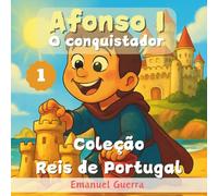 1. Afonso I - O conquistador (Coleção Reis de Portugal)