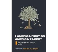 1 America First or America Taxed: The Truth Behind Trump's Tarrifs