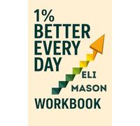 1% better Every Day: Guided Prompts and Habit Tracking for Daily Improvement (1% Better Everyday Workbook)