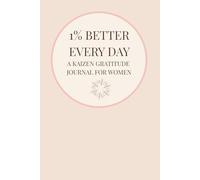 1% Better Every Day Kaizen Gratitude Journal for Women - 60 Days of Daily Morning & Evening Reflections with Weekly Review Pages for Mindfulness, ... to Build Gratitude, Clarity, and Confidence