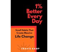 1% Better Every Day: The Simple Habit System for Massive Results (The Better Version of You)