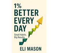1% Better Everyday: Small habits. Big results