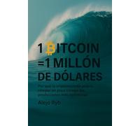 1 BITCOIN = 1 MILLON DE DOLARES: Por qué la criptomoneda podría romper en poco tiempo las predicciones más optimistas.