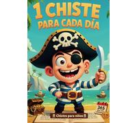 1 Chiste para Cada Día: El libro de chistes más divertido para niños y niñas. Ríe a carcajadas con chistes infantiles perfectos para compartir en ... 1 Adivinanza y 1 Curiosidad para cada día)