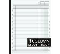 1 Column Ledger Book: Large Simple One Column for Bookkeeping and Accounting | Multipurpose Logbook for Small Business and Personal Use: Account Journal | 8.5x11 inches