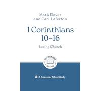 1 Corinthians 10 - 16: Loving Church: 8-Session Bible Study (Good Book Guides)