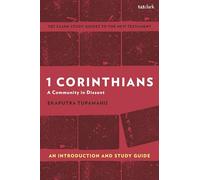1 Corinthians: A Community in Dissent: An Introduction and Study Guide (T&T Clark’s Study Guides to the New Testament)