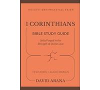 1 Corinthians Bible Study Guide: 13 Studies for Personal and Group Exploration (Practical Faith Bible Studies)