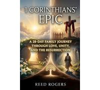 1 Corinthians' Epic: A 28-Day Family Journey Through Love, Unity, and the Resurrection (The Epic Series)