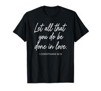 1 Corintios 16:14 Que Todo lo Que hacéis Sea Hecho en Amor Camiseta