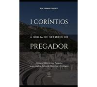 1 Coríntios:A Bíblia do Pregador: Esboços Bíblicos para Pregação de Sermões Expositivos e Estudos Bíblicos (Epístolas de Paulo)