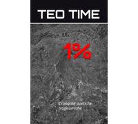 1%: Cronache poetiche tragicomiche (LE POESIE DI TEO TIME)