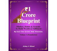 ₹1 Crore Blueprint: Mindset, Habits & Systems to Build Wealth & Fulfilment
