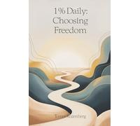 1% Daily: Choosing Freedom: Permission to Be Human in a World of Self-Optimization
