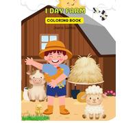 1 DAY FARM: Coloring Book for Kids: 38 Cute Farm Animals, Tractors, and Country Life Illustrations - Perfect for Toddlers and Kids Ages 4-8.